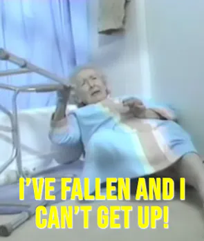 “I’ve Fallen and I Can’t Get Up!”