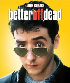 Better Off Dead (1985)