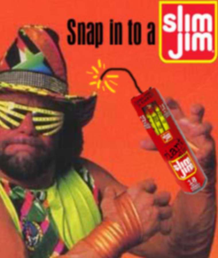 “Snap into a Slim Jim!”