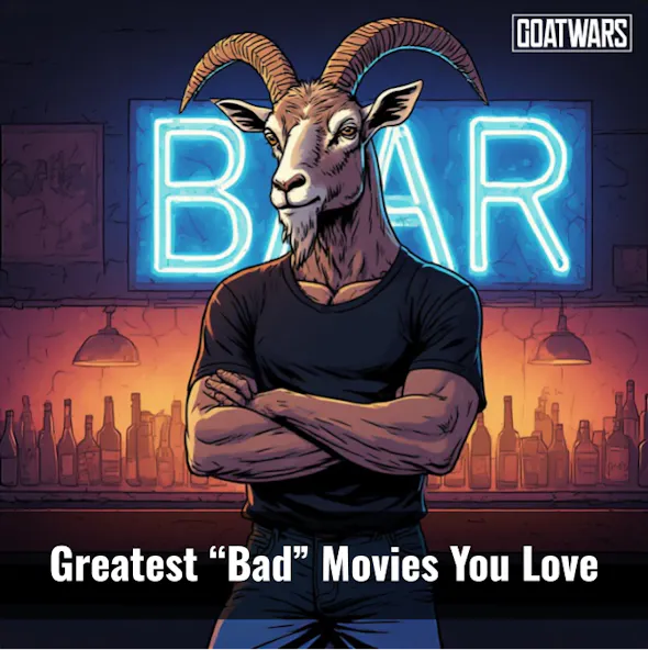 “Bad” Movies You Love